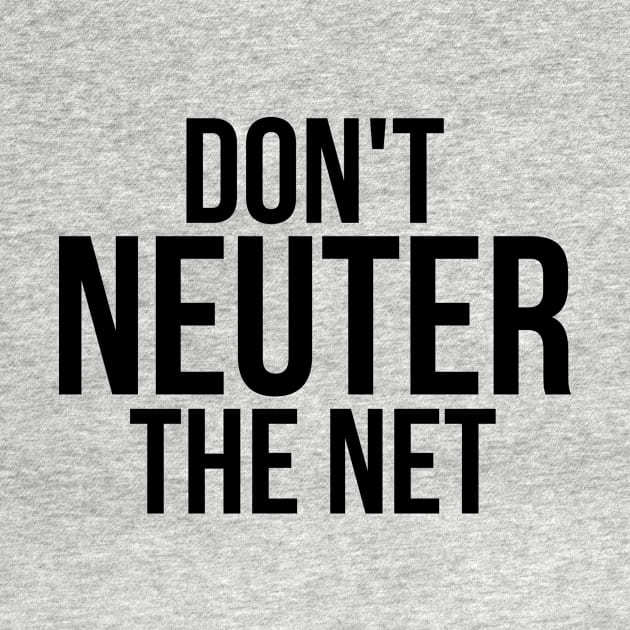 Don't Neuter The Net by ThirdEyeAerial